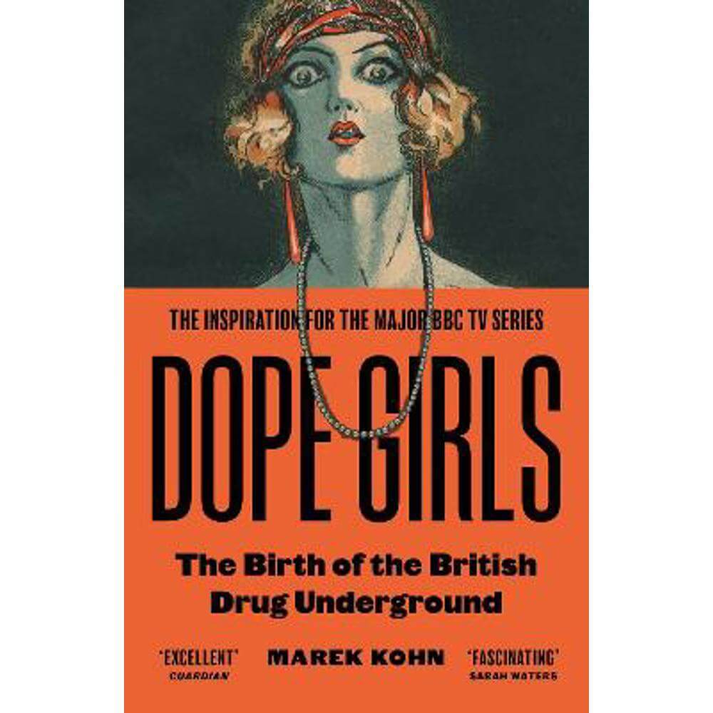 Dope Girls: The Birth Of The British Drug Underground (Paperback) - Dr Marek Kohn